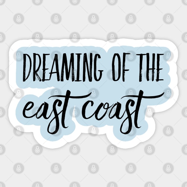 Dreaming of the East Coast Sticker by GrayDaiser